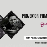 Projektor: Filmy na Bielawach - Filmy Polskiej Szkoły Filmowej!