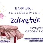 Bombki ze słoikowych zakrętek – świąteczne ozdoby z odzysku - warsztaty recyklingowe dla grup zorganizowanych