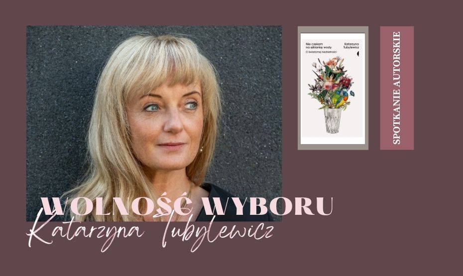 Mieć czy nie mieć – oto jest pytanie? Spotkanie autorskie z Katarzyną Tubylewicz