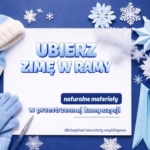 Ubierz zimę w ramy - naturalne materiały w przestrzennej kompozycji Miniwykład i warsztaty recyklingowe