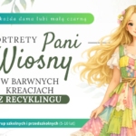 Nie każda dama lubi małą czarną! Portrety Pani Wiosny w barwnych kreacjach z recyklingu. Zajęcia dla grup szkolnych i przedszkolnych (5-10 lat).