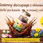 Wiosenny decoupage z okienkiem – słoiki po kawie w nowej roli!